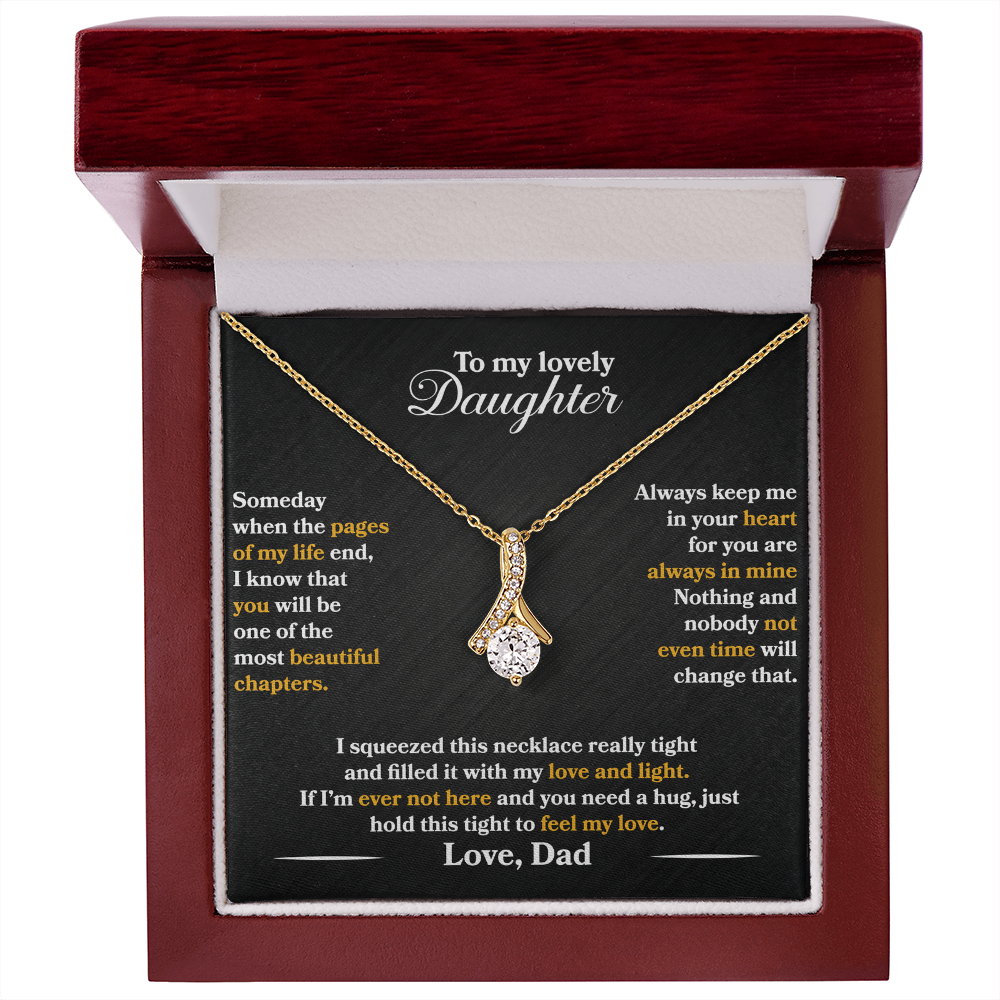 To My Lovely Daughter - Someday - Love Dad - Alluring Beauty Necklace - PRICE INCLUDES FREE SHIPPING