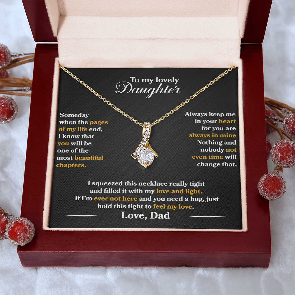 To My Lovely Daughter - Someday - Love Dad - Alluring Beauty Necklace - PRICE INCLUDES FREE SHIPPING