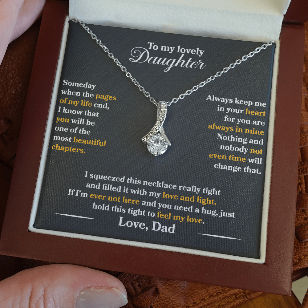 To My Lovely Daughter - Someday - Love Dad - Alluring Beauty Necklace - PRICE INCLUDES FREE SHIPPING