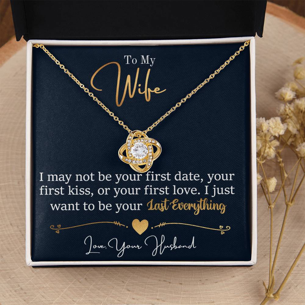 To My Wife - I Just Want To Be Your Last Everything - Love Knot Necklace - Message Box