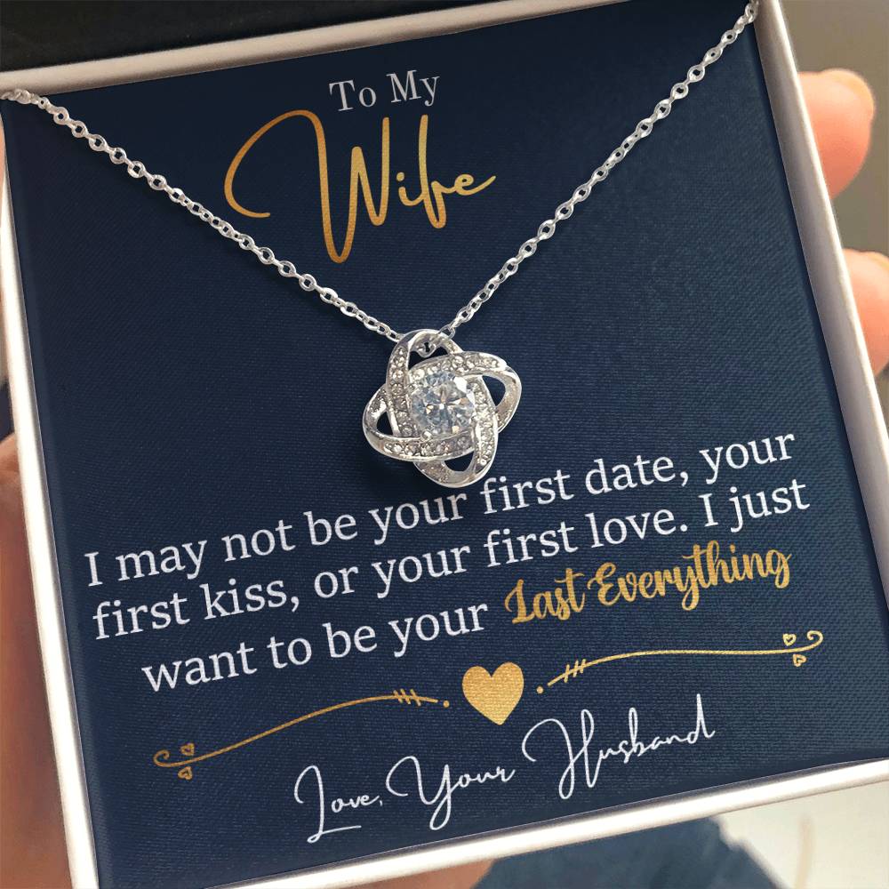 To My Wife - I Just Want To Be Your Last Everything - Love Knot Necklace - Message Box