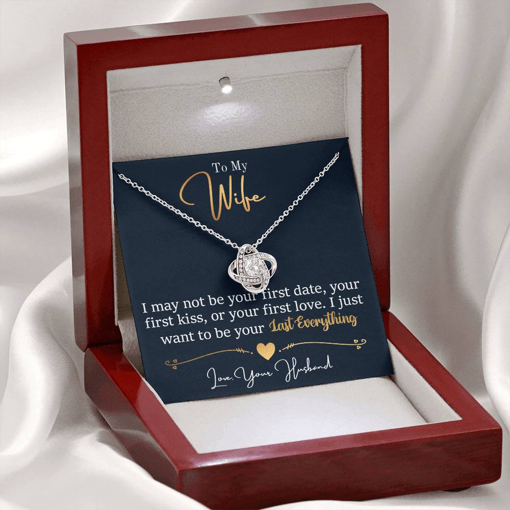 To My Wife - I Just Want To Be Your Last Everything - Love Knot Necklace - Message Box