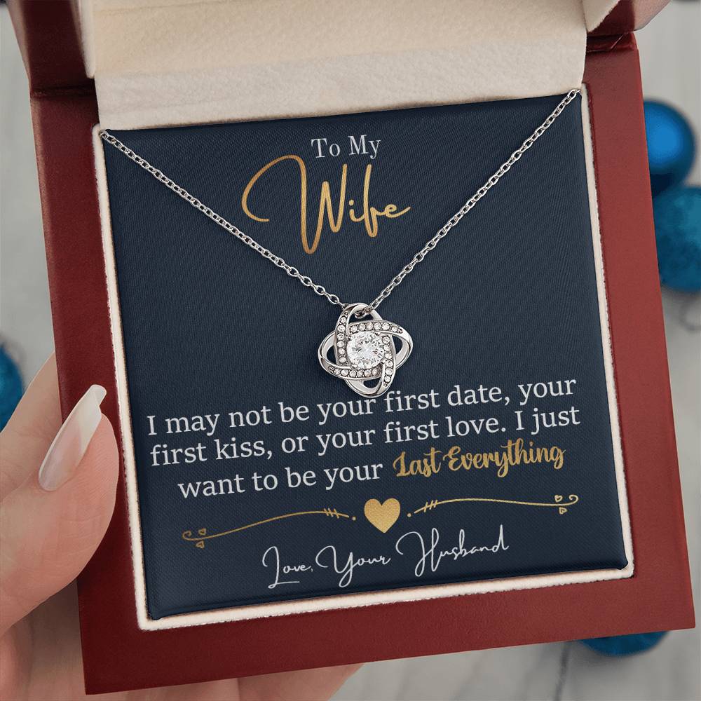 To My Wife - I Just Want To Be Your Last Everything - Love Knot Necklace - Message Box