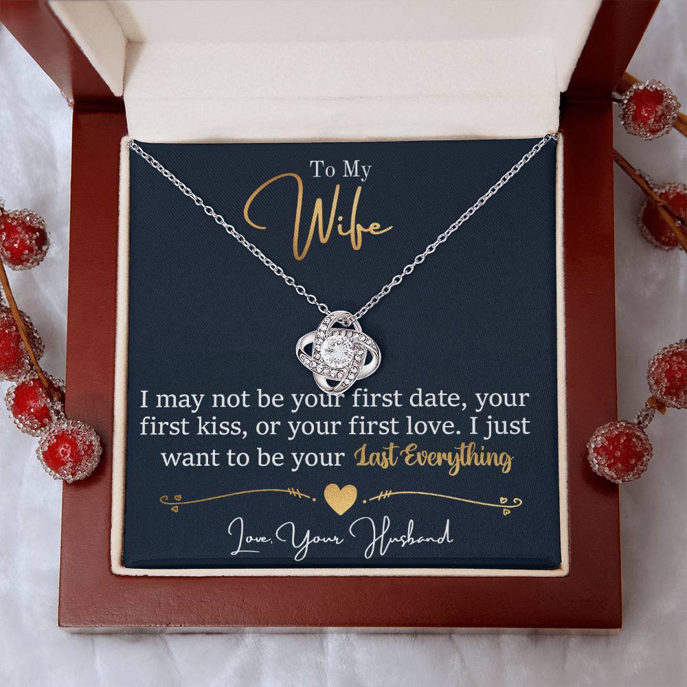 To My Wife - I Just Want To Be Your Last Everything - Love Knot Necklace - Message Box