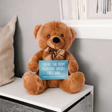 Load image into Gallery viewer, You&#39;re The Mom Everyone Wishes They Had Teddy Bear with Message Card - PERSONALIZED - PRICE INCLUDES FREE SHIPPING