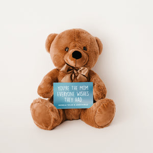 You're The Mom Everyone Wishes They Had Teddy Bear with Message Card - PERSONALIZED - PRICE INCLUDES FREE SHIPPING
