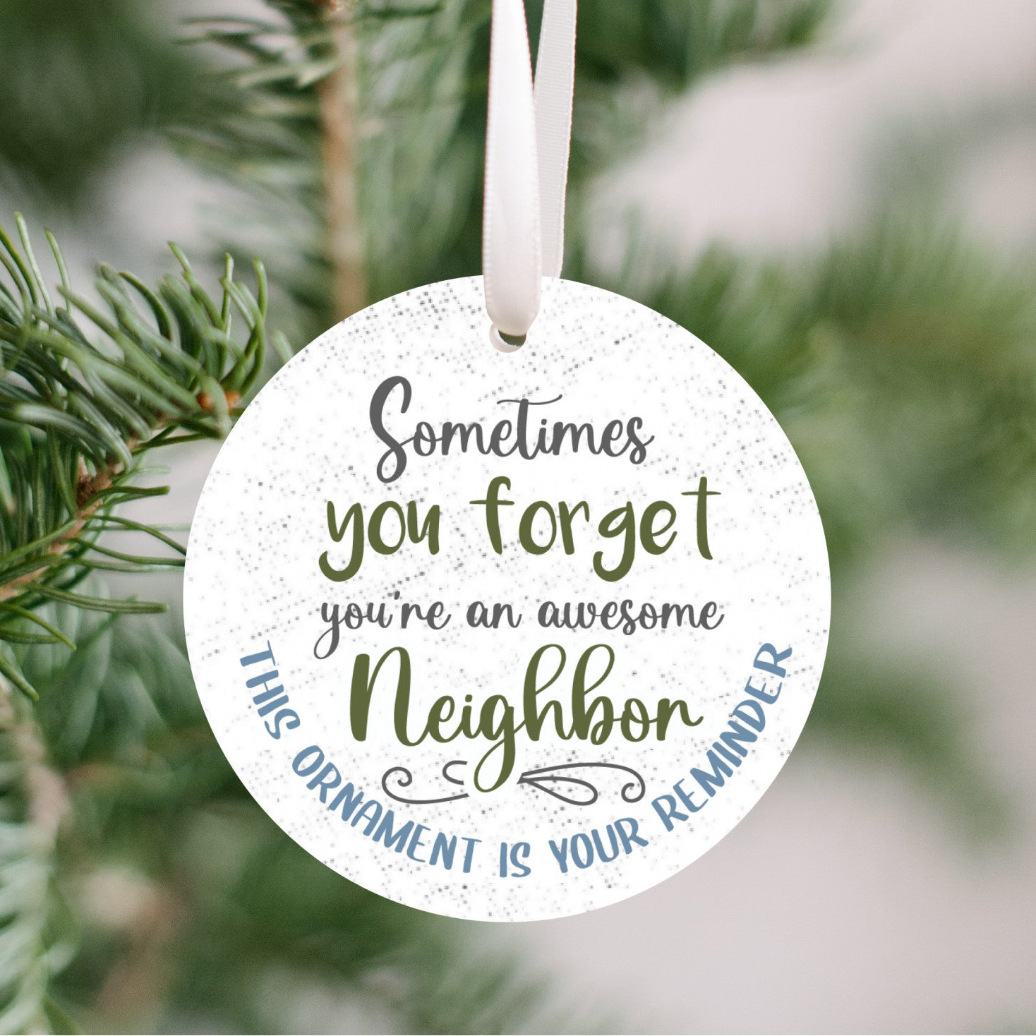 Sometimes You Forget You're An Awesome Neighbor Ornament