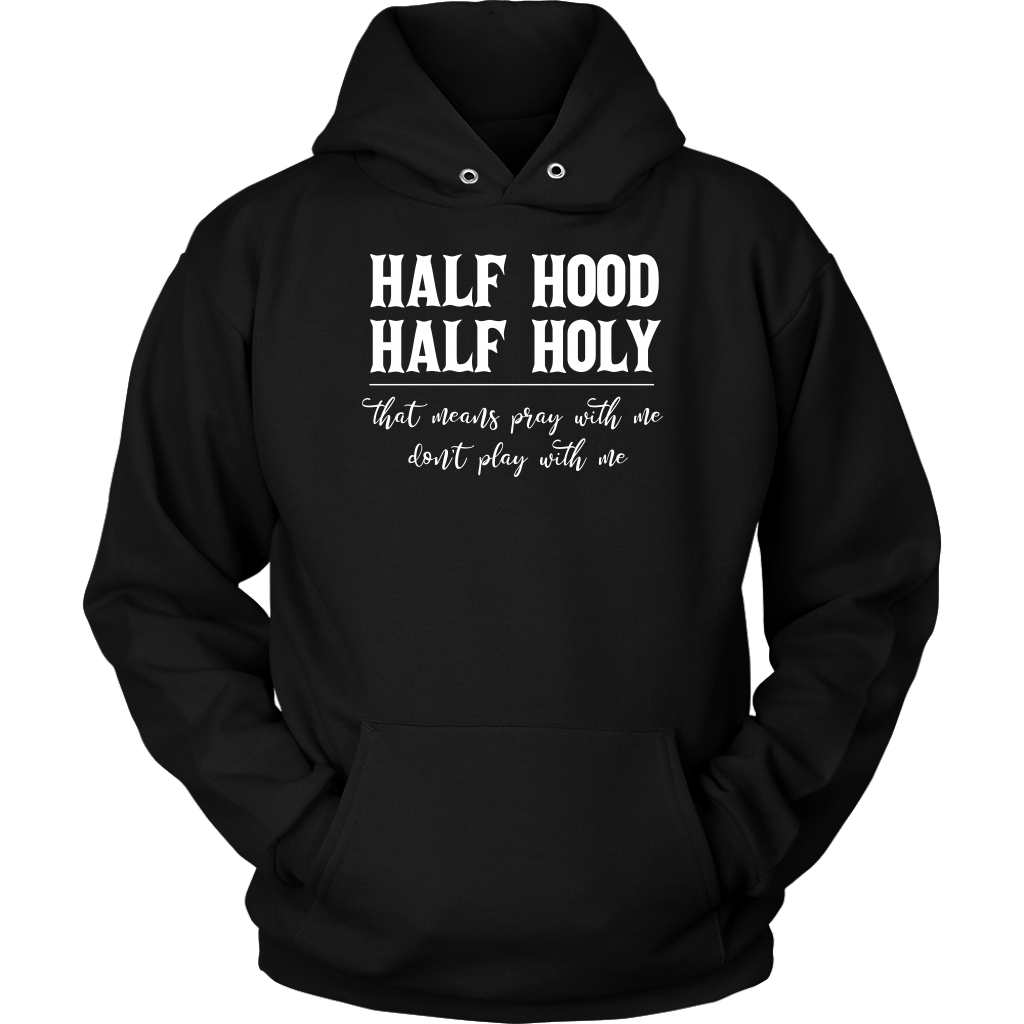 Half Hood Half Holy Hoodie
