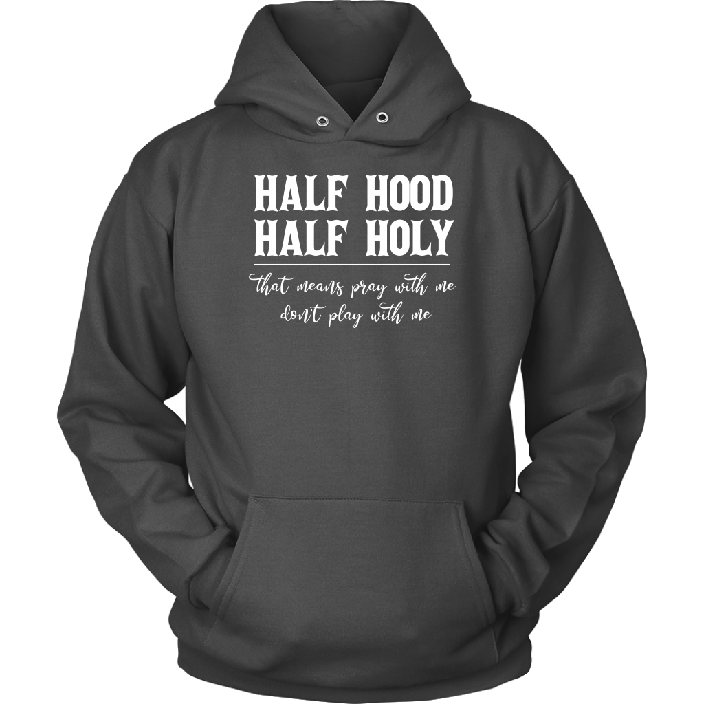 Half Hood Half Holy Hoodie