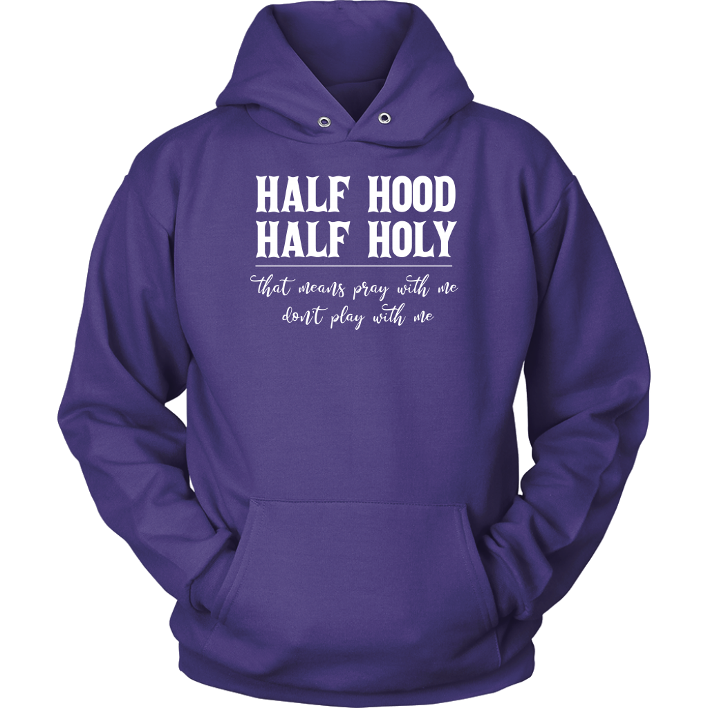 Half Hood Half Holy Hoodie