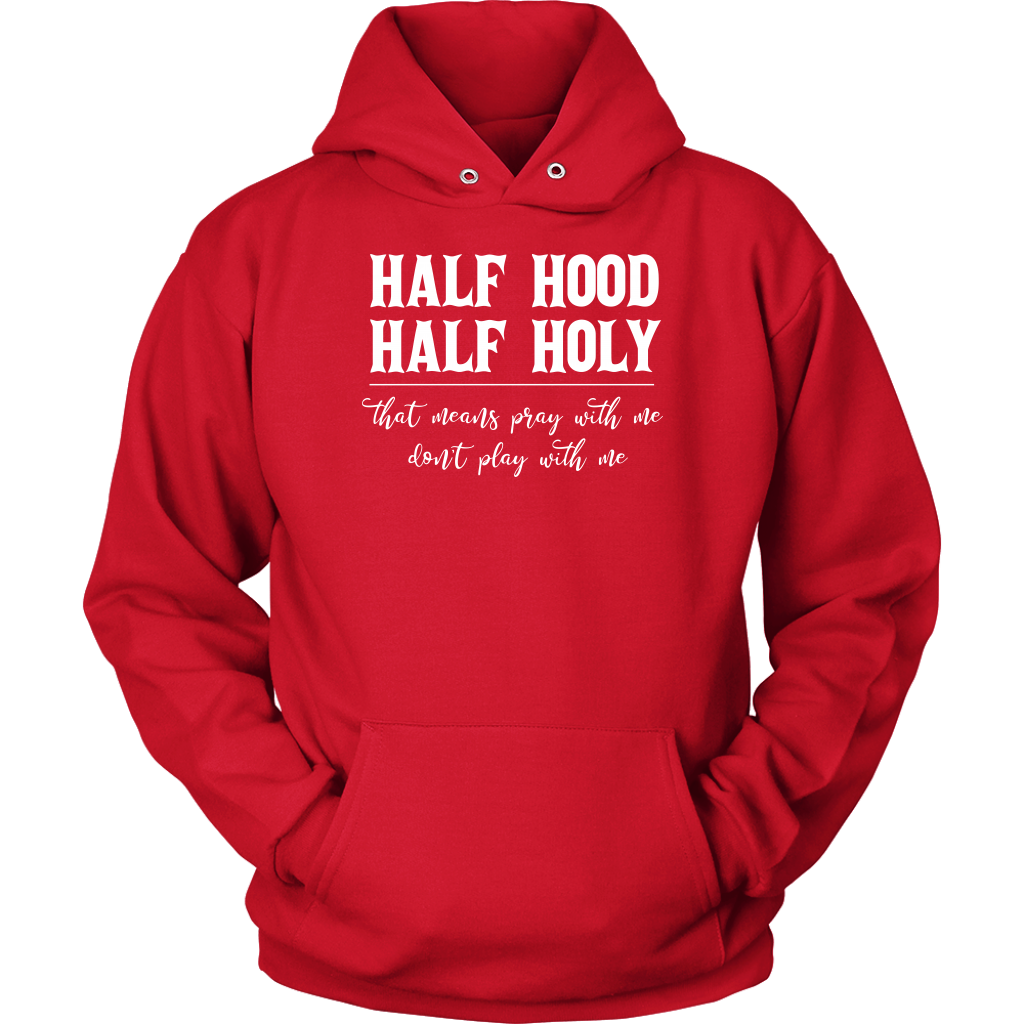 Half Hood Half Holy Hoodie