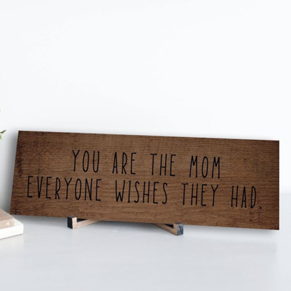 Mom Everyone Wishes Sign - PRICE INCLUDES FREE SHIPPING