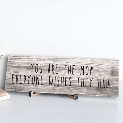 Mom Everyone Wishes Sign - PRICE INCLUDES FREE SHIPPING