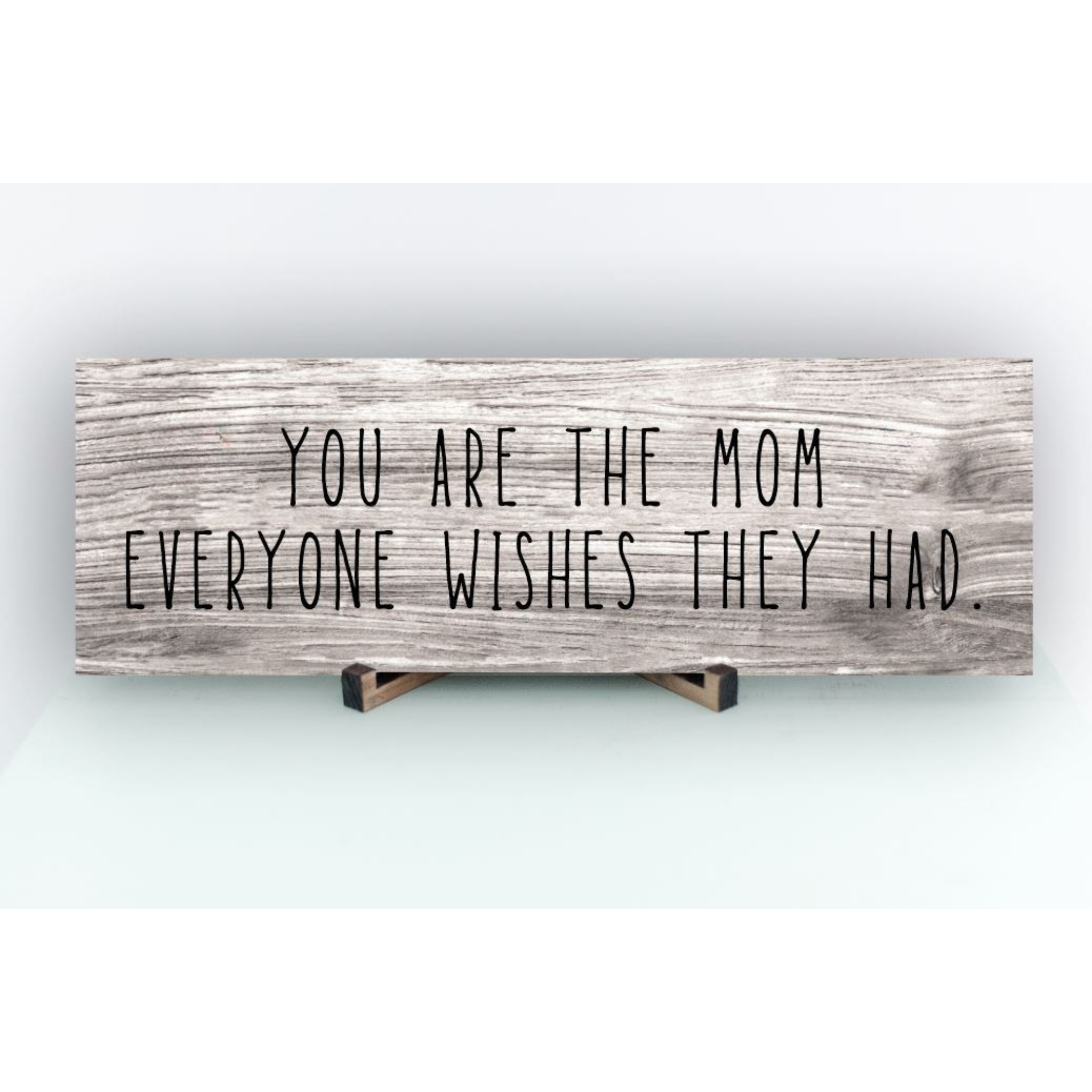 Mom Everyone Wishes Sign - PRICE INCLUDES FREE SHIPPING
