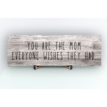 Mom Everyone Wishes Sign - PRICE INCLUDES FREE SHIPPING