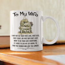 Load image into Gallery viewer, To My Wife - I May Not Be Your First Love - Mug
