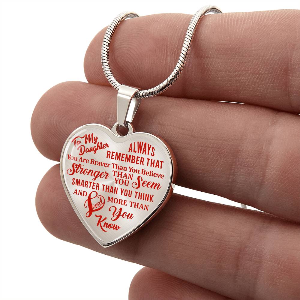 To My Daughter - Always Remember That You Are Braver - Heart Necklace - PRICE INCLUDES FREE SHIPPING