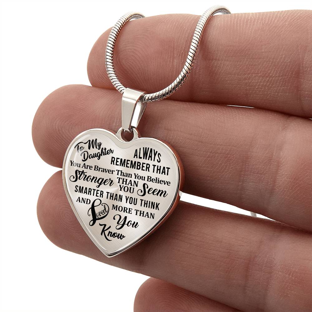 To My Daughter - Always Remember That You Are Braver - Heart Necklace - PRICE INCLUDES FREE SHIPPING