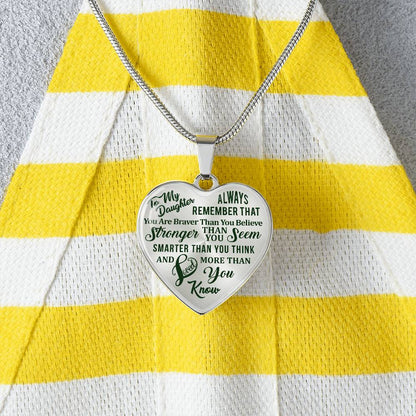 To My Daughter - Always Remember That You Are Braver - Heart Necklace - PRICE INCLUDES FREE SHIPPING