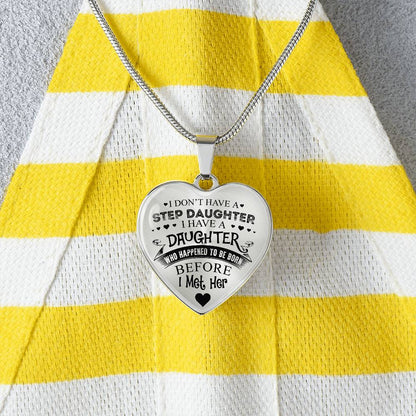 To My Daughter - I Have A Stepdaughter  - Heart Necklace - PRICE INCLUDES FREE SHIPPING