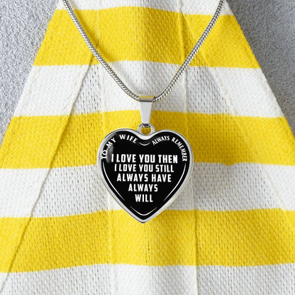To My Wife - Always Remember I Love You - Heart Necklace - PRICE INCLUDES FREE SHIPPING