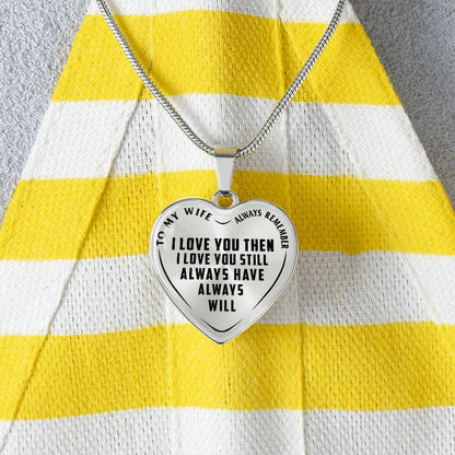 To My Wife - Always Remember I Love You - Heart Necklace - PRICE INCLUDES FREE SHIPPING