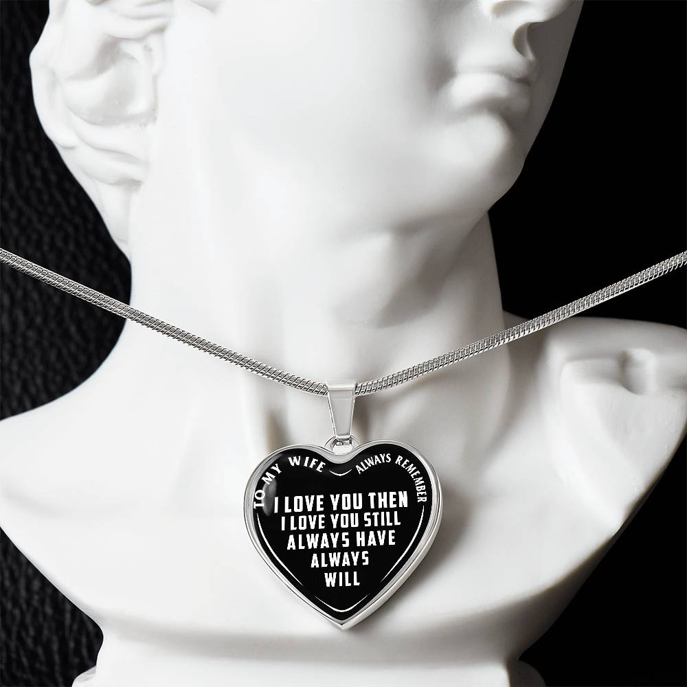To My Wife - Always Remember I Love You - Heart Necklace - PRICE INCLUDES FREE SHIPPING