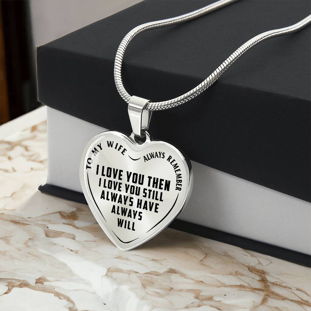 To My Wife - Always Remember I Love You - Heart Necklace - PRICE INCLUDES FREE SHIPPING