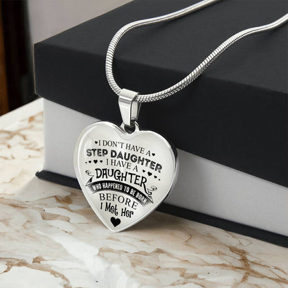 To My Daughter - I Have A Stepdaughter  - Heart Necklace - PRICE INCLUDES FREE SHIPPING