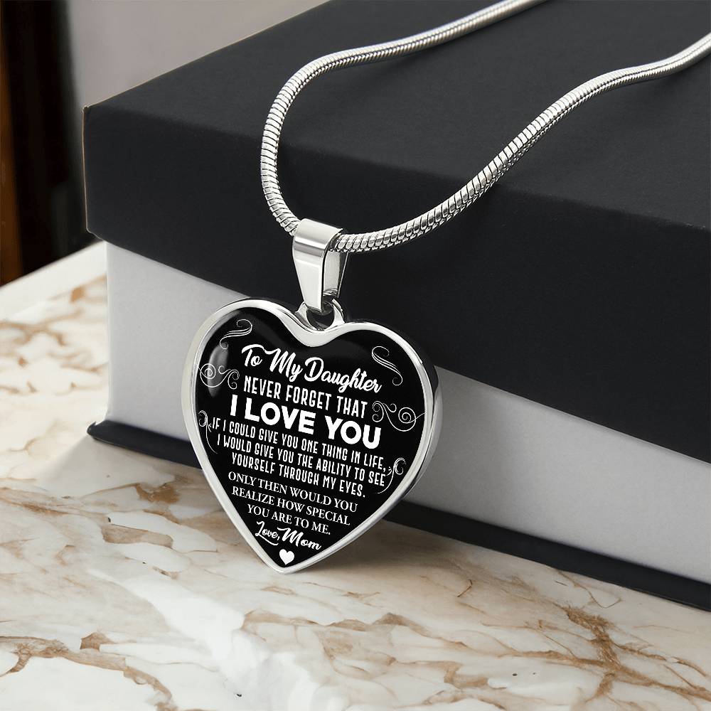 To My Daughter - Never Forget That I Love You - Heart Necklace - PRICE INCLUDES FREE SHIPPING