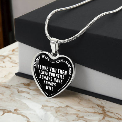 To My Wife - Always Remember I Love You - Heart Necklace - PRICE INCLUDES FREE SHIPPING