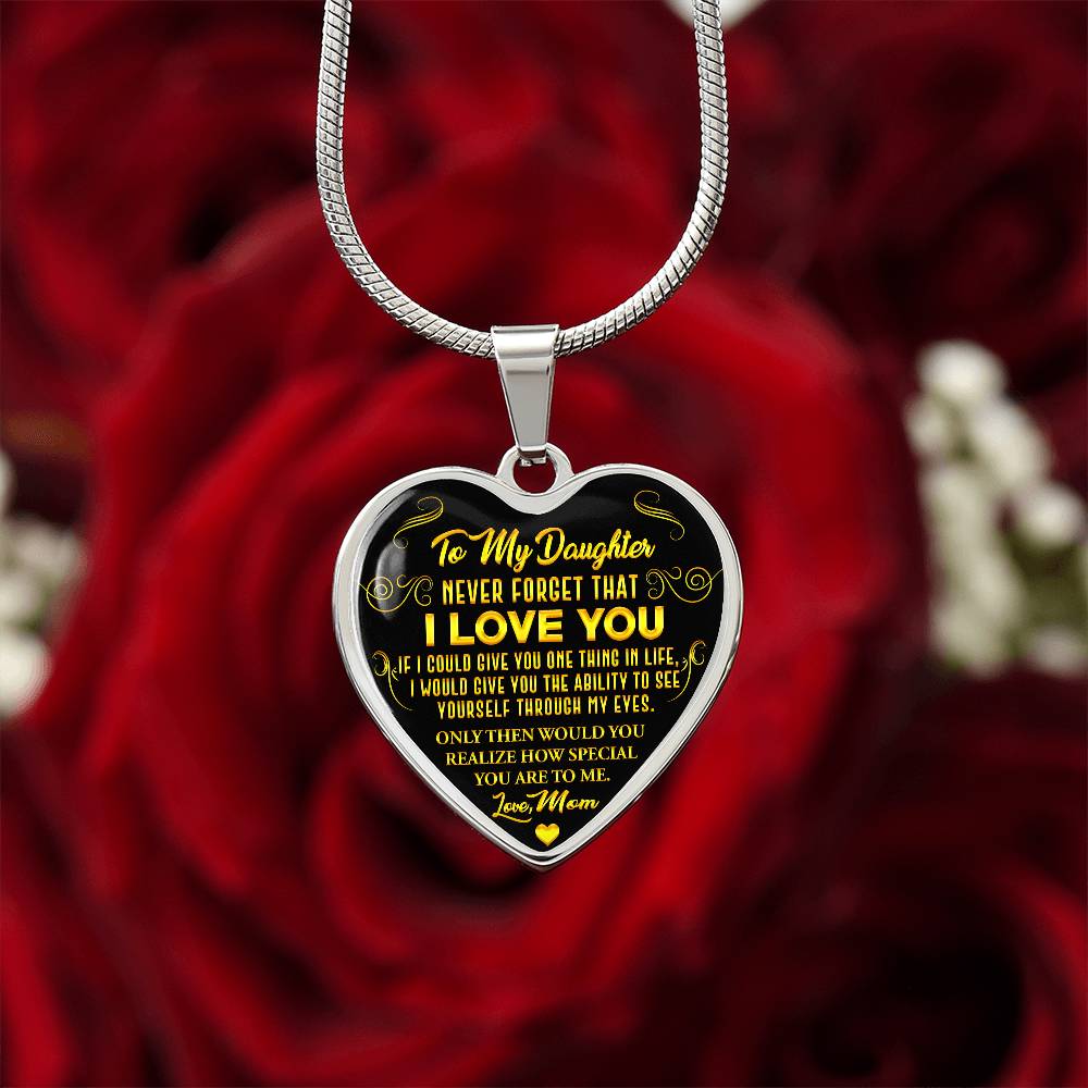 To My Daughter - Never Forget That I Love You - Heart Necklace - PRICE INCLUDES FREE SHIPPING