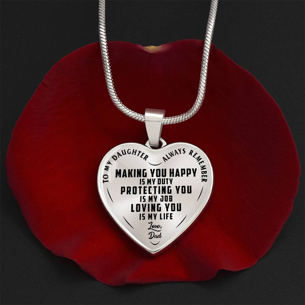To My Daughter - Always Remember Making You Happy Is My Duty - Heart Necklace - PRICE INCLUDES FREE SHIPPING