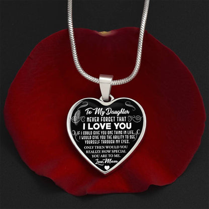 To My Daughter - Never Forget That I Love You - Heart Necklace - PRICE INCLUDES FREE SHIPPING
