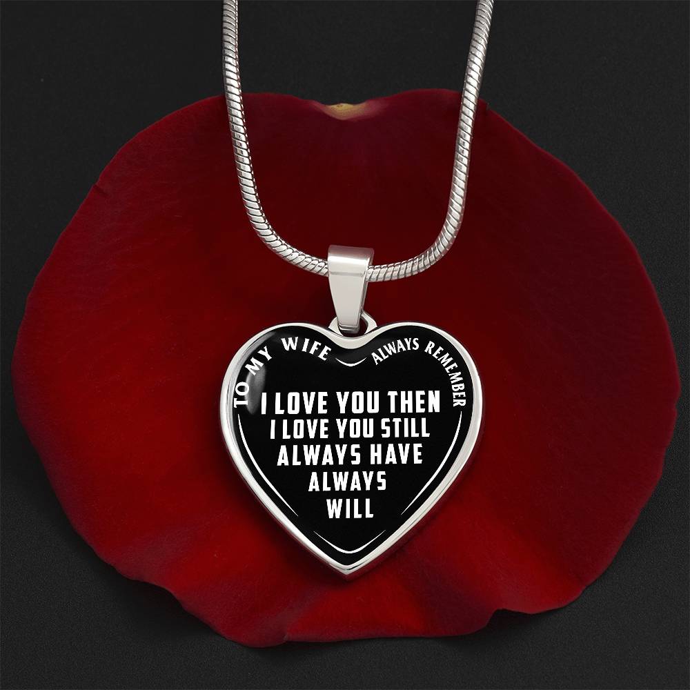 To My Wife - Always Remember I Love You - Heart Necklace - PRICE INCLUDES FREE SHIPPING