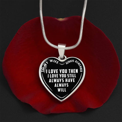 To My Wife - Always Remember I Love You - Heart Necklace - PRICE INCLUDES FREE SHIPPING