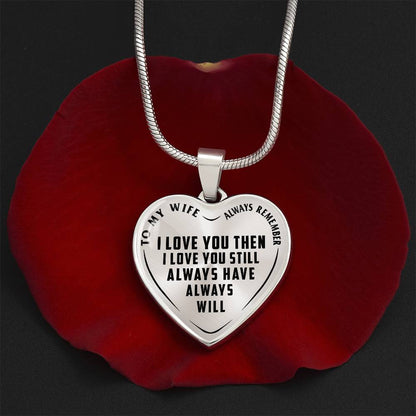 To My Wife - Always Remember I Love You - Heart Necklace - PRICE INCLUDES FREE SHIPPING