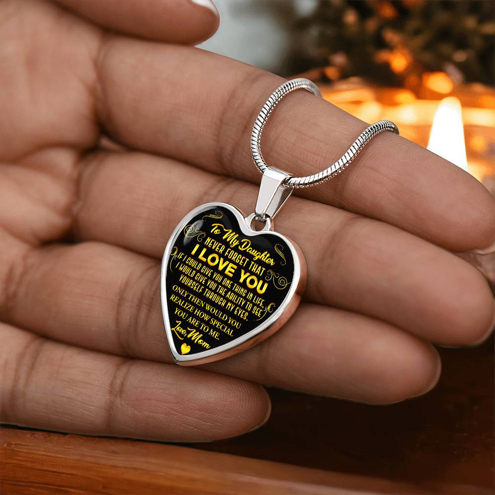 To My Daughter - Never Forget That I Love You - Heart Necklace - PRICE INCLUDES FREE SHIPPING