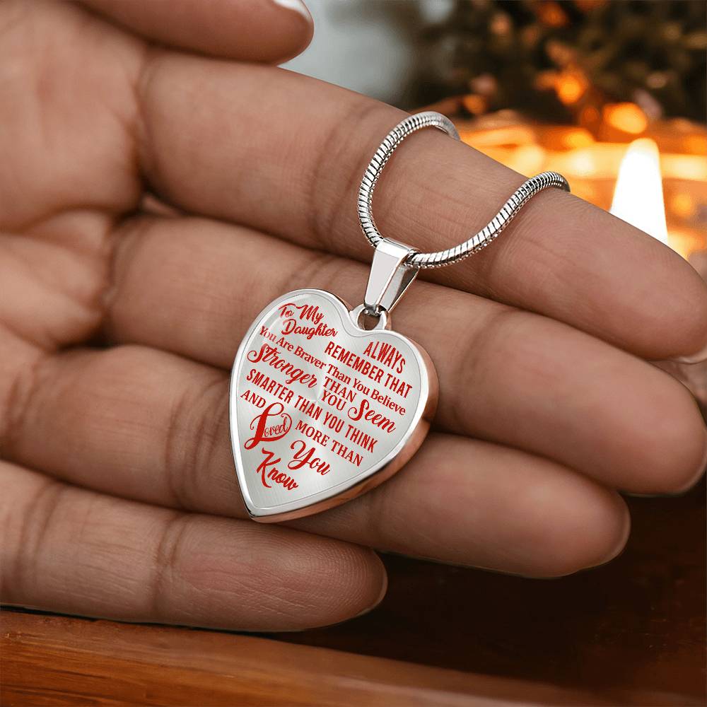 To My Daughter - Always Remember That You Are Braver - Heart Necklace - PRICE INCLUDES FREE SHIPPING