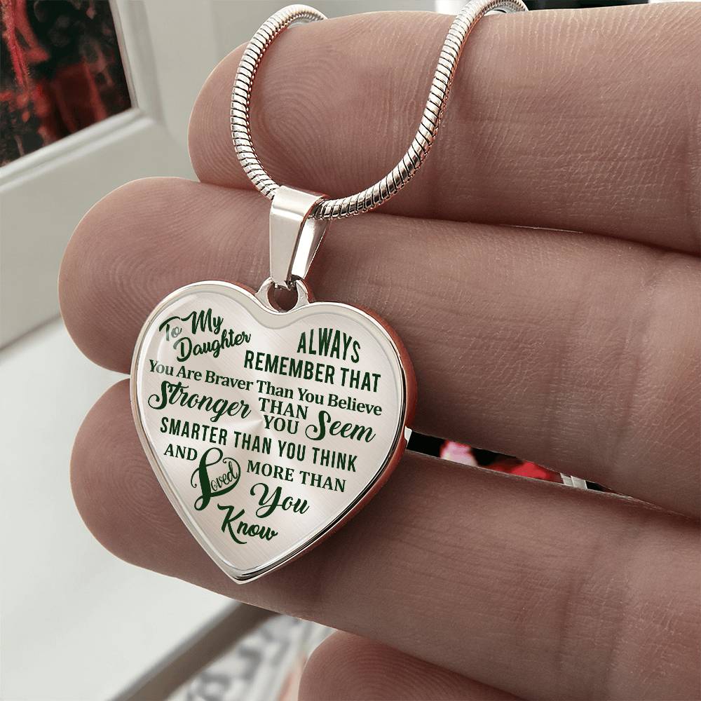 To My Daughter - Always Remember That You Are Braver - Heart Necklace - PRICE INCLUDES FREE SHIPPING