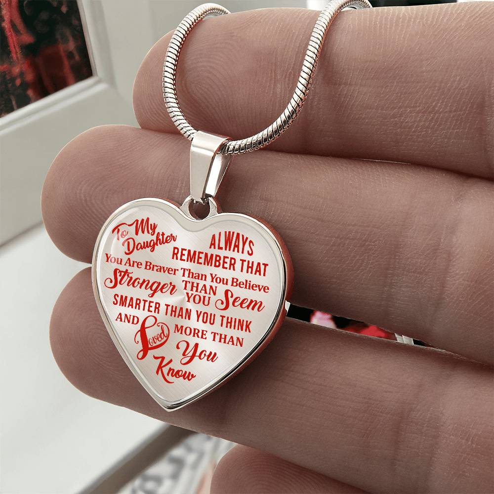 To My Daughter - Always Remember That You Are Braver - Heart Necklace - PRICE INCLUDES FREE SHIPPING