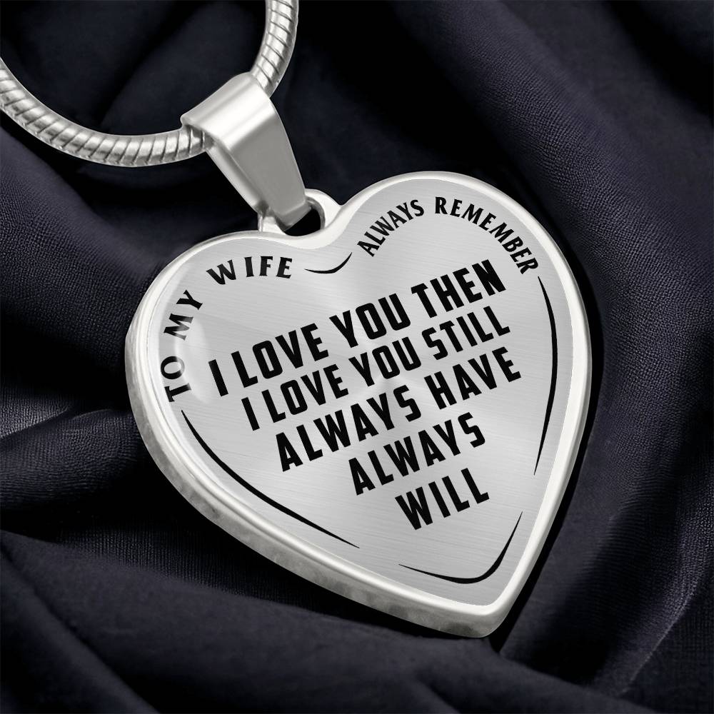 To My Wife - Always Remember I Love You - Heart Necklace - PRICE INCLUDES FREE SHIPPING
