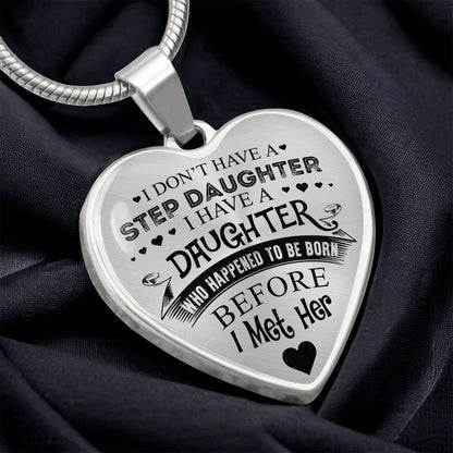 To My Daughter - I Have A Stepdaughter  - Heart Necklace - PRICE INCLUDES FREE SHIPPING