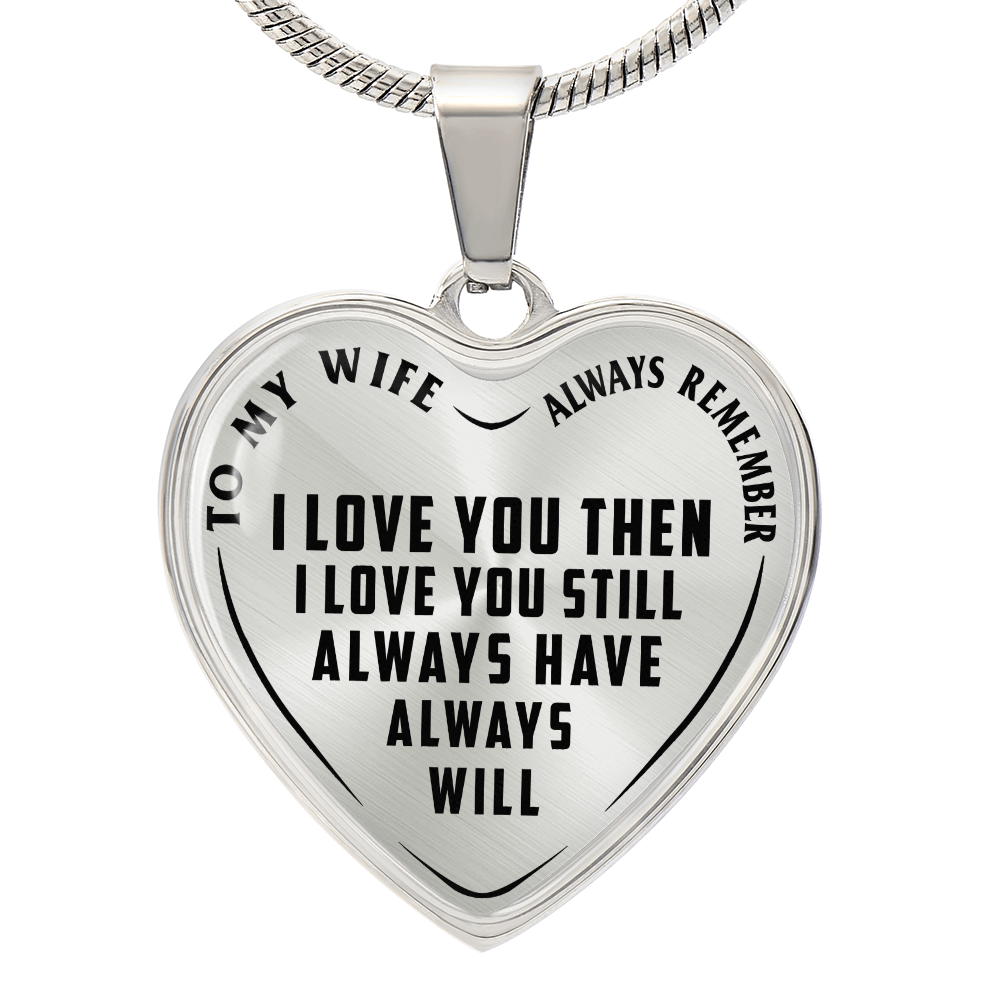 To My Wife - Always Remember I Love You - Heart Necklace - PRICE INCLUDES FREE SHIPPING
