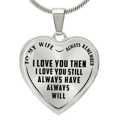To My Wife - Always Remember I Love You - Heart Necklace - PRICE INCLUDES FREE SHIPPING