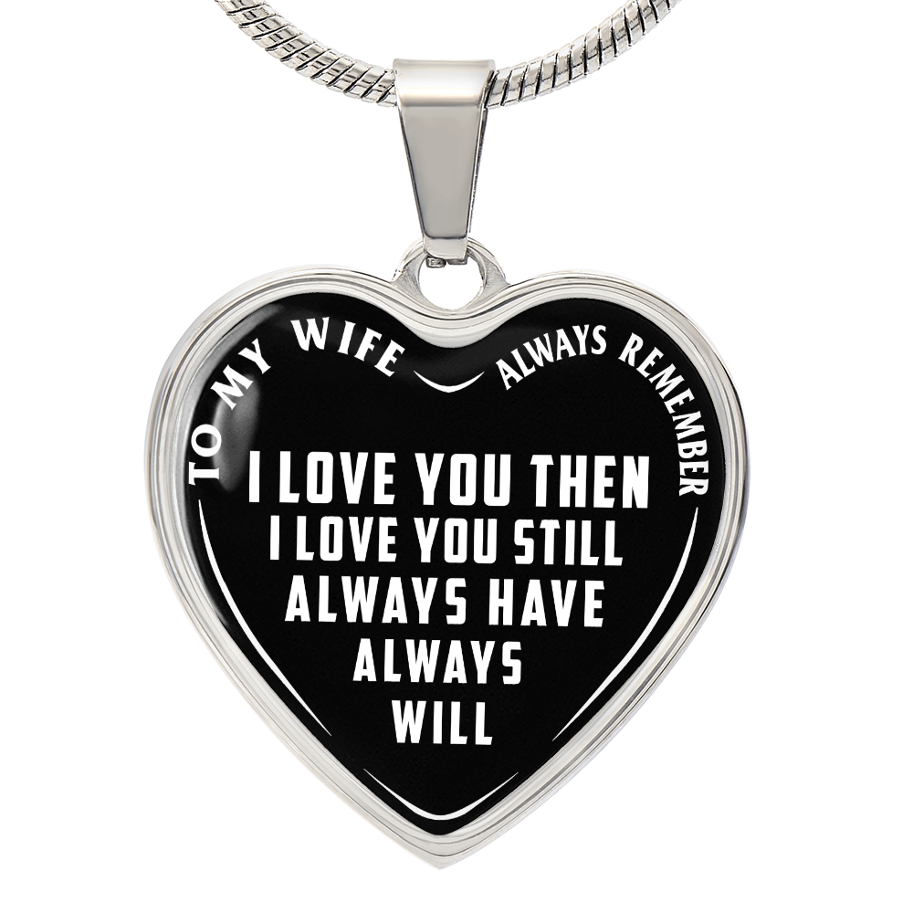 To My Wife - Always Remember I Love You - Heart Necklace - PRICE INCLUDES FREE SHIPPING