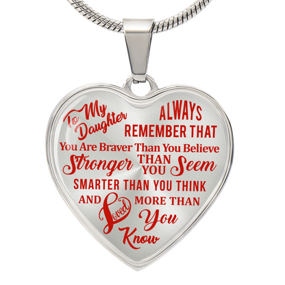 To My Daughter - Always Remember That You Are Braver - Heart Necklace - PRICE INCLUDES FREE SHIPPING