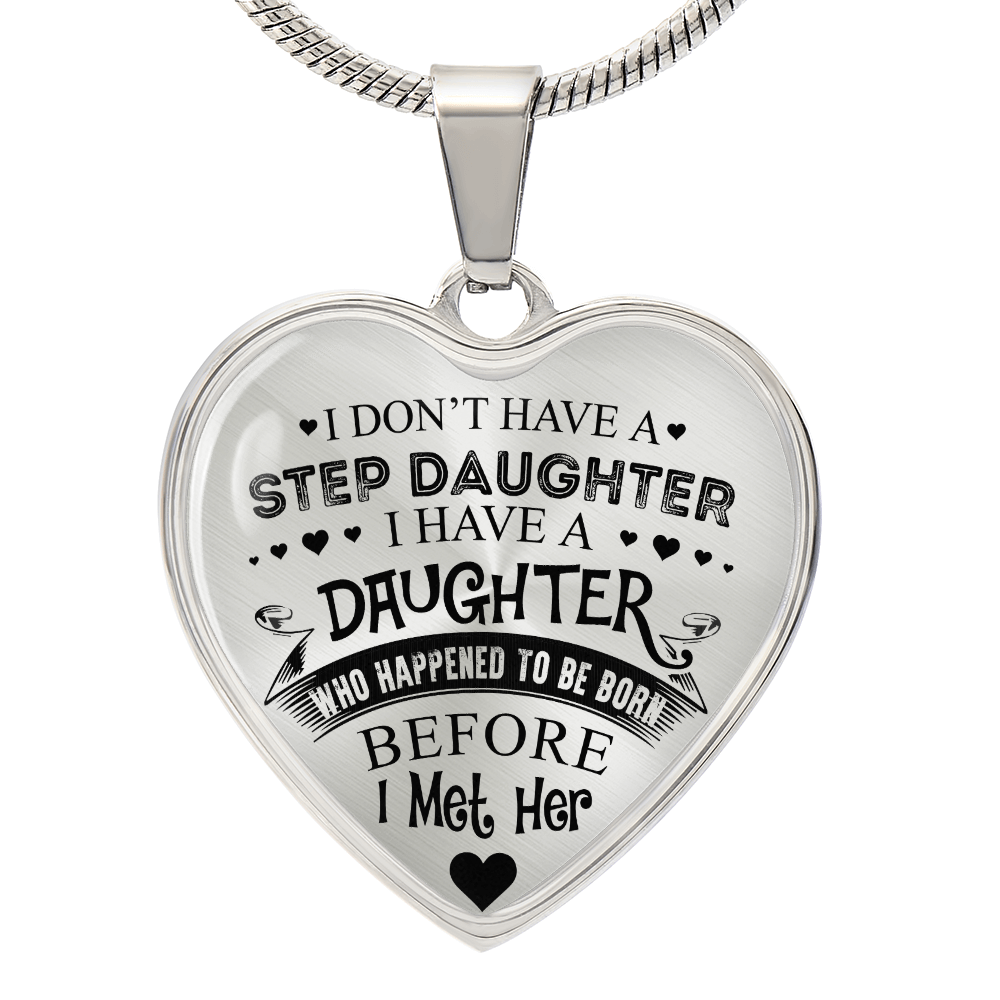 To My Daughter - I Have A Stepdaughter  - Heart Necklace - PRICE INCLUDES FREE SHIPPING