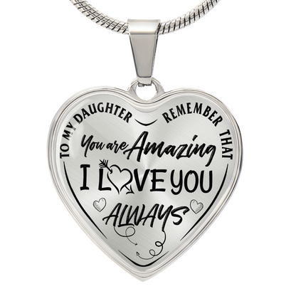 To My Daughter - Remember That You're Amazing I Love You Always - Heart Necklace - PRICE INCLUDES FREE SHIPPING