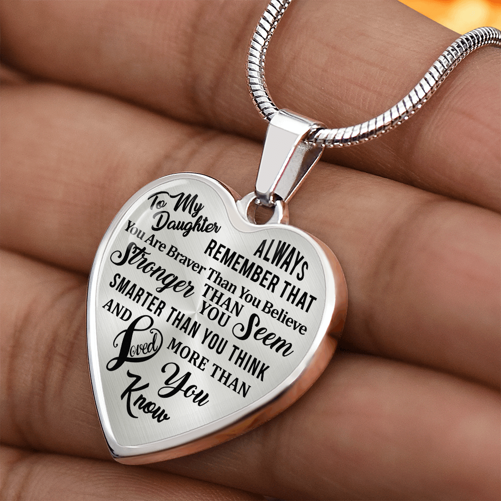 To My Daughter - Always Remember That You Are Braver - Heart Necklace - PRICE INCLUDES FREE SHIPPING